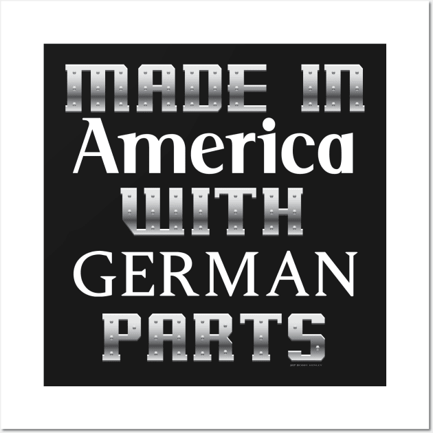 Made in America with German parts... Wall Art by Illustratorator